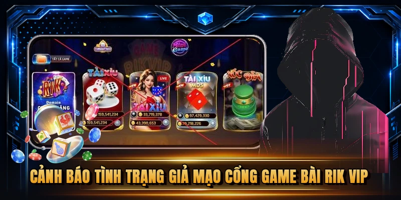 Cảnh báo tình trạng giả mạo cổng game bài RIK VIP