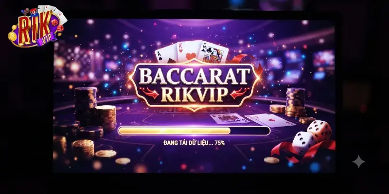 Baccarat Rikvip - trải nghiệm game bài hấp dẫn dành cho người mê thử vận may