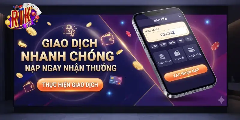 Nạp tiền Rikvip nhanh chóng an toàn hỗ trợ đa dạng phương thức mới nhất